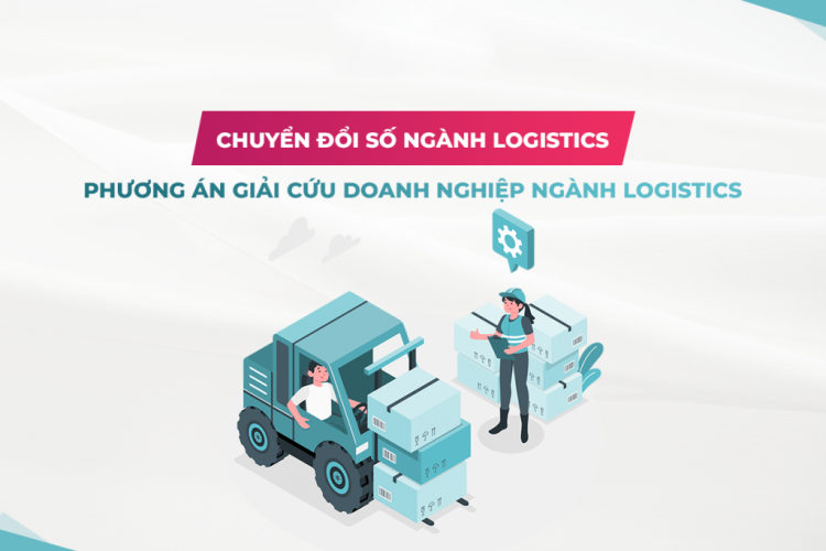 Chuyển đổi số Chìa khóa vàng cho sự phát triển ngành logistics